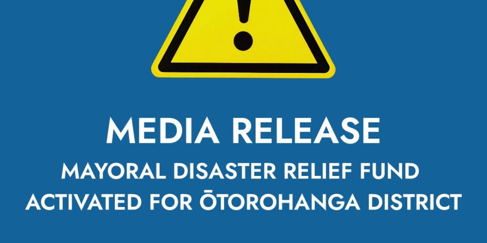 MAYORAL DISASTER RELIEF FUND ACTIVATED FOR ŌTOROHANGA DISTRICT