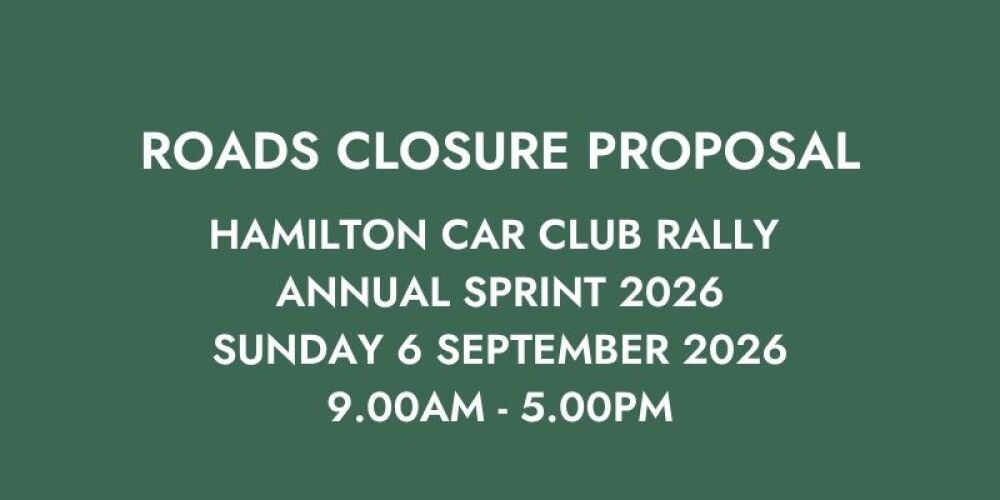 PROPOSAL TO CLOSE ROADS: HAMILTON CAR CLUB RALLY ANNUAL SPRINT 2026