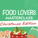 FOOD LOVERS MASTERCLASS: CHRISTMAS EDITION