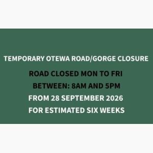TEMPORARY OTEWA ROAD/GORCE CLOSURE 