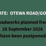 OTEWA ROAD/GORGE ROADWORKS POSTPONED