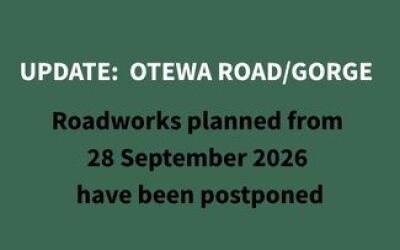 OTEWA ROAD/GORGE ROADWORKS POSTPONED