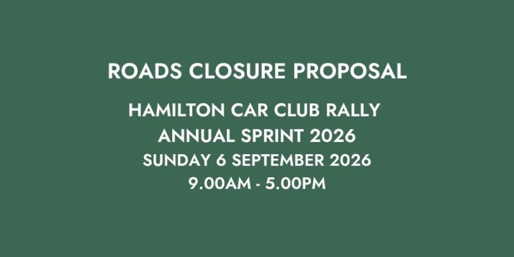 PROPOSAL TO CLOSE ROADS: HAMILTON CAR CLUB RALLY ANNUAL SPRINT 2026