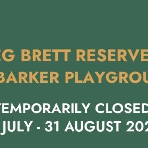 REG BRETT RESERVE & JIM BARKER PLAYGROUND TEMPORARY CLOSURE