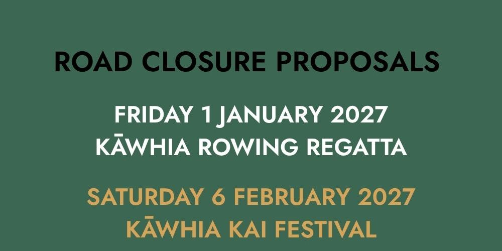 PROPOSAL TO CLOSE ROAD: KĀWHIA ROWING REGATTA AND KĀWHIA KAI FESTIVAL